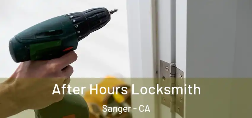 After Hours Locksmith Sanger - CA