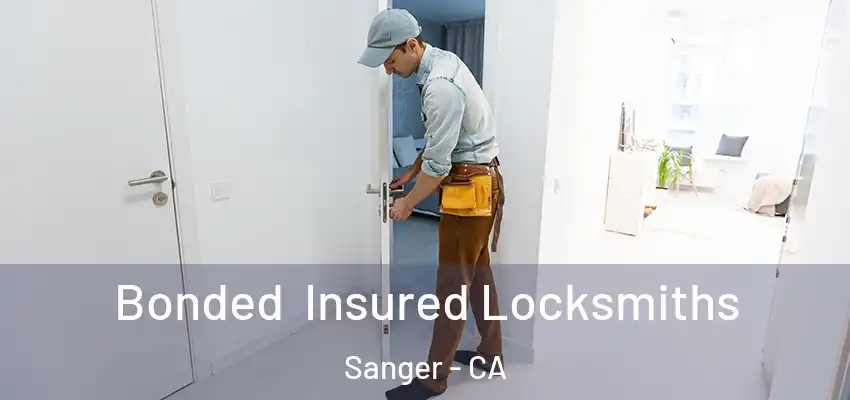  Bonded Insured Locksmiths Sanger - CA