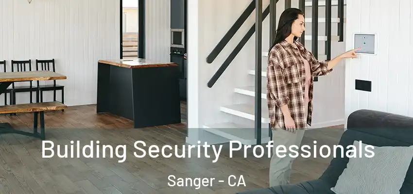  Building Security Professionals Sanger - CA