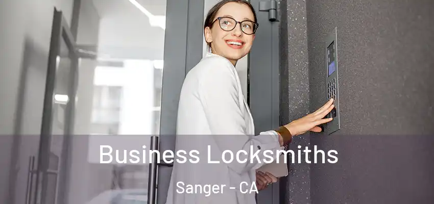  Business Locksmiths Sanger - CA