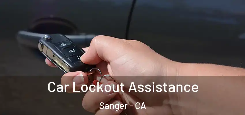  Car Lockout Assistance Sanger - CA