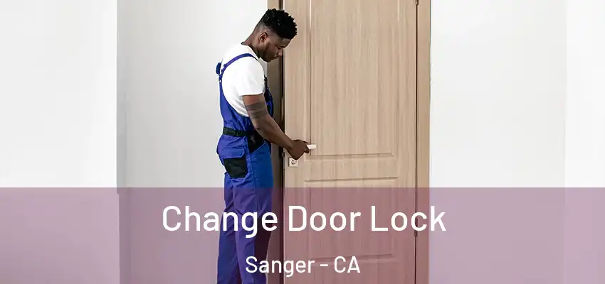  Change Door Lock Sanger - CA