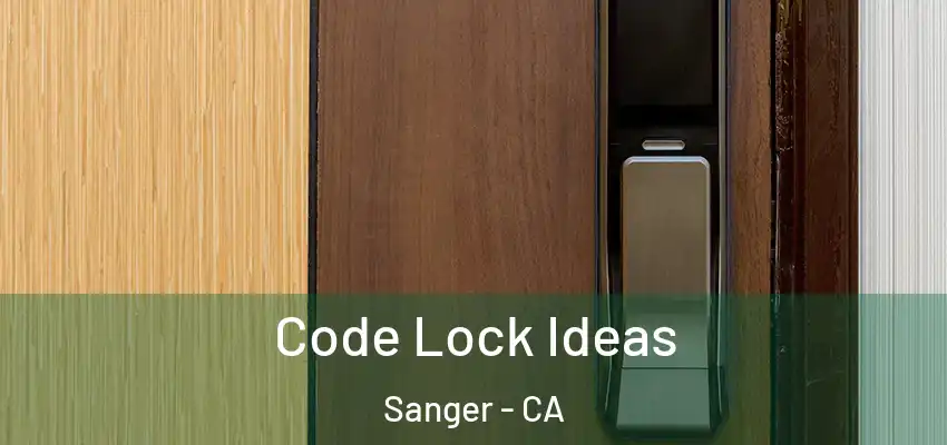  Code Lock Ideas Sanger - CA