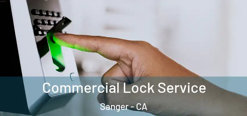  Commercial Lock Service Sanger - CA