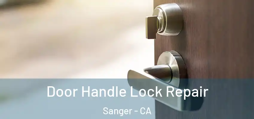  Door Handle Lock Repair Sanger - CA