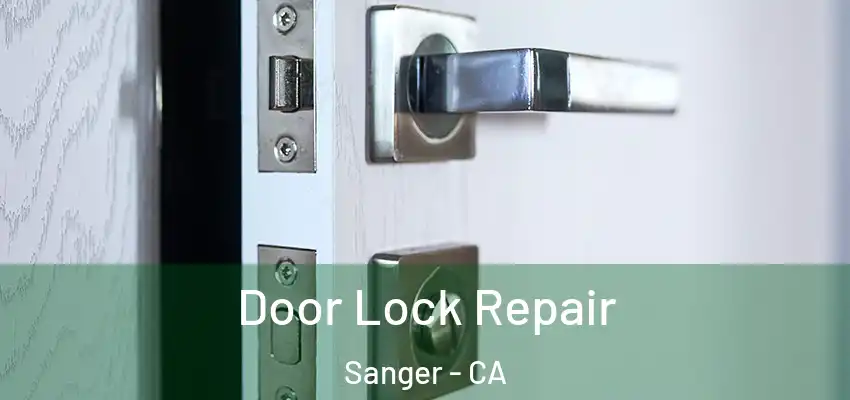  Door Lock Repair Sanger - CA