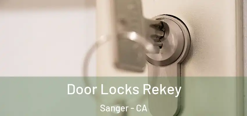  Door Locks Rekey Sanger - CA