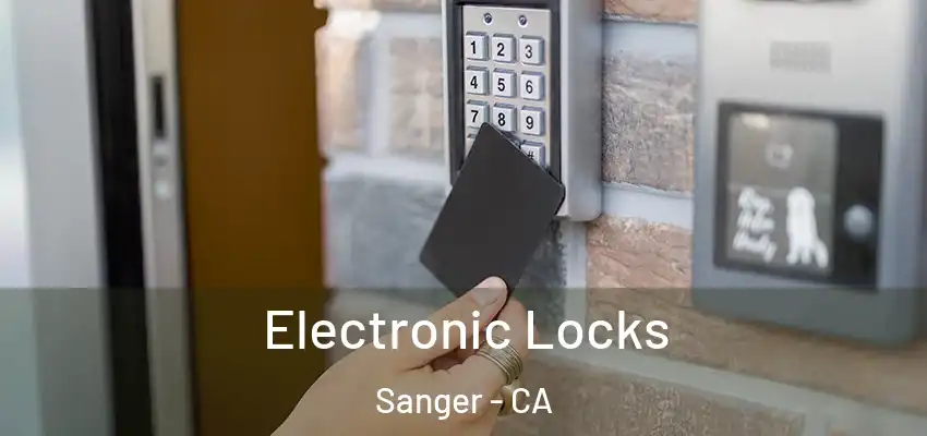  Electronic Locks Sanger - CA