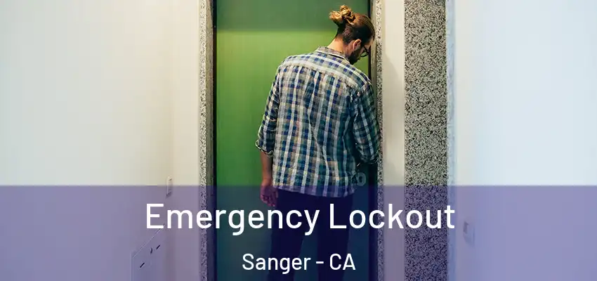 Emergency Lockout Sanger - CA