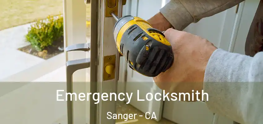  Emergency Locksmith Sanger - CA