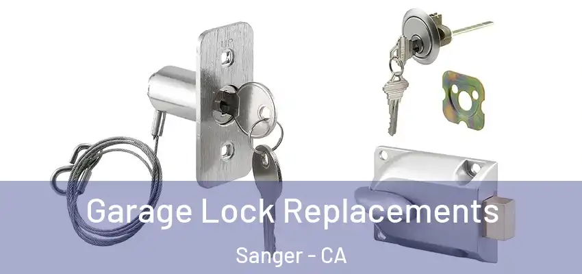  Garage Lock Replacements Sanger - CA