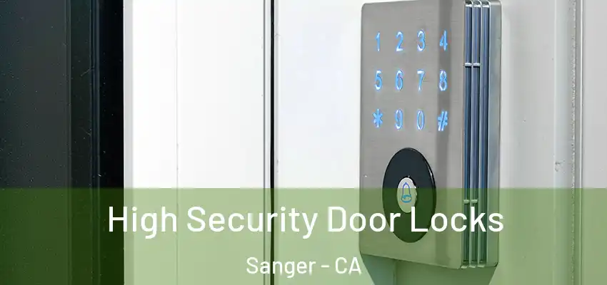  High Security Door Locks Sanger - CA