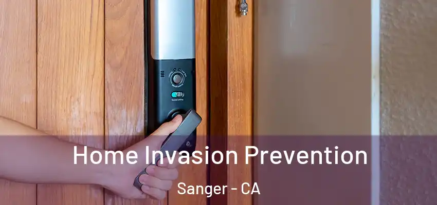  Home Invasion Prevention Sanger - CA