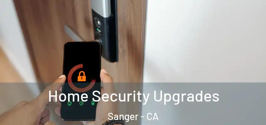  Home Security Upgrades Sanger - CA