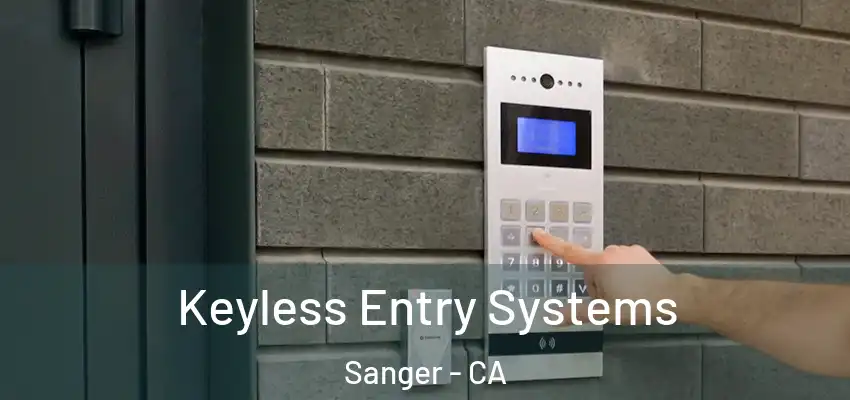  Keyless Entry Systems Sanger - CA
