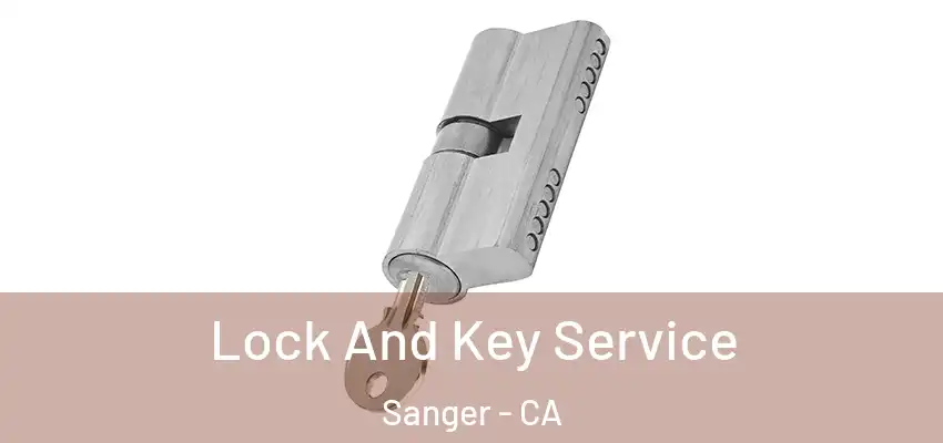  Lock And Key Service Sanger - CA