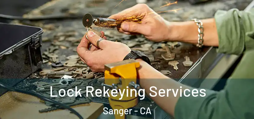  Lock Rekeying Services Sanger - CA