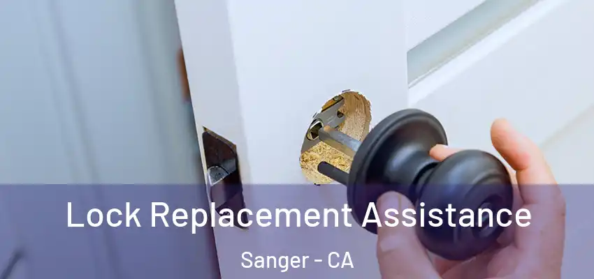  Lock Replacement Assistance Sanger - CA