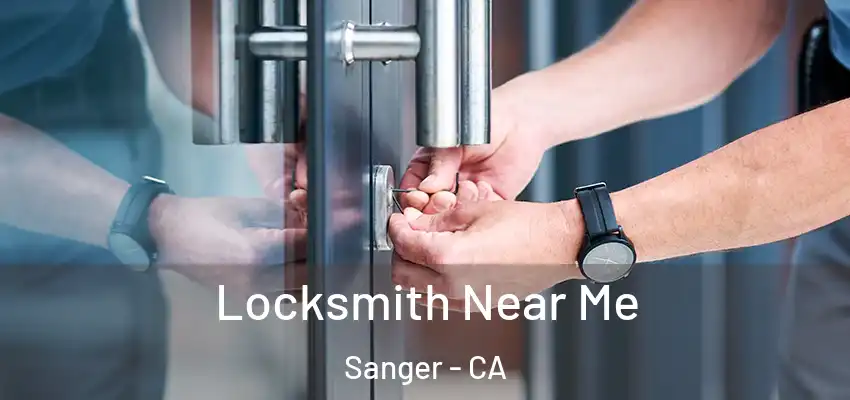  Locksmith Near Me Sanger - CA