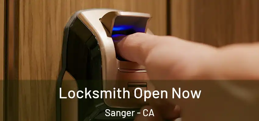  Locksmith Open Now Sanger - CA