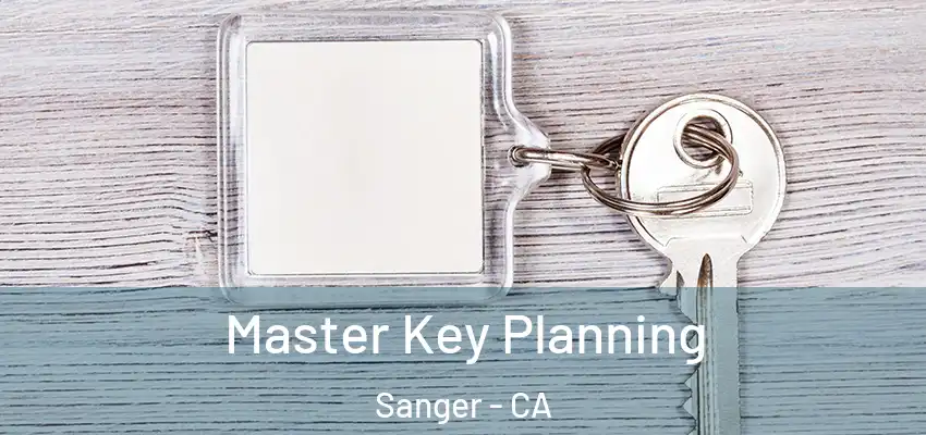  Master Key Planning Sanger - CA