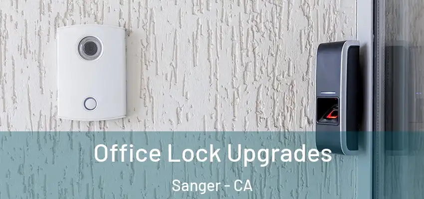  Office Lock Upgrades Sanger - CA