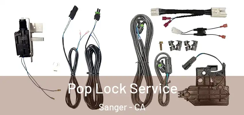  Pop Lock Service Sanger - CA