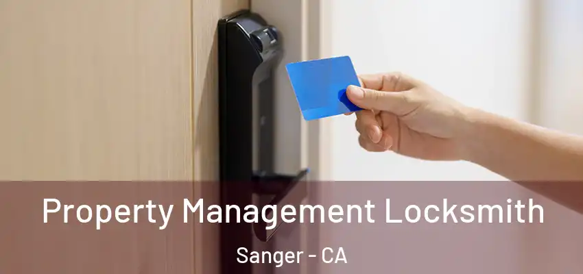  Property Management Locksmith Sanger - CA