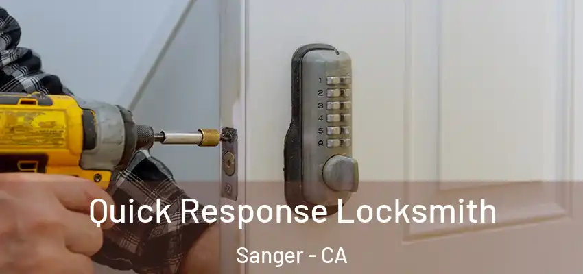  Quick Response Locksmith Sanger - CA