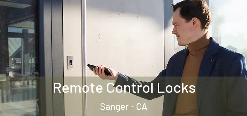  Remote Control Locks Sanger - CA