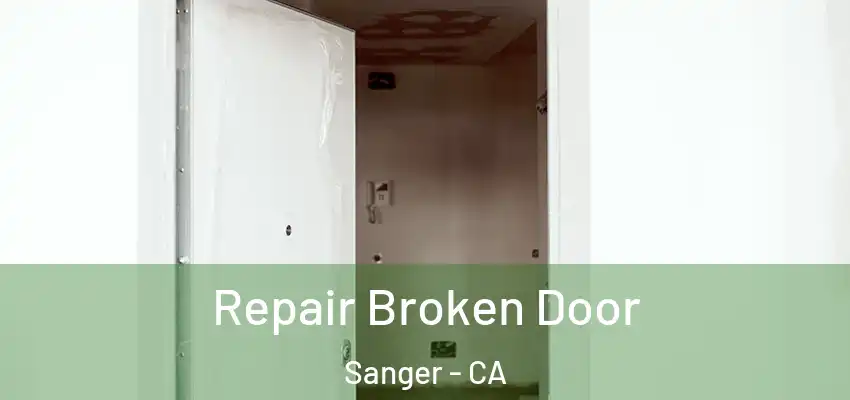  Repair Broken Door Sanger - CA