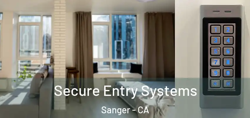  Secure Entry Systems Sanger - CA