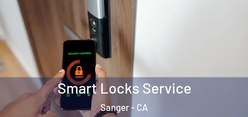 Smart Locks Service Sanger - CA