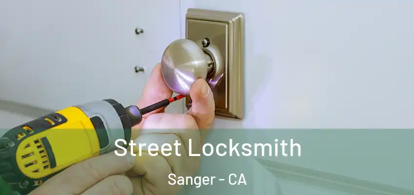  Street Locksmith Sanger - CA