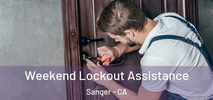  Weekend Lockout Assistance Sanger - CA