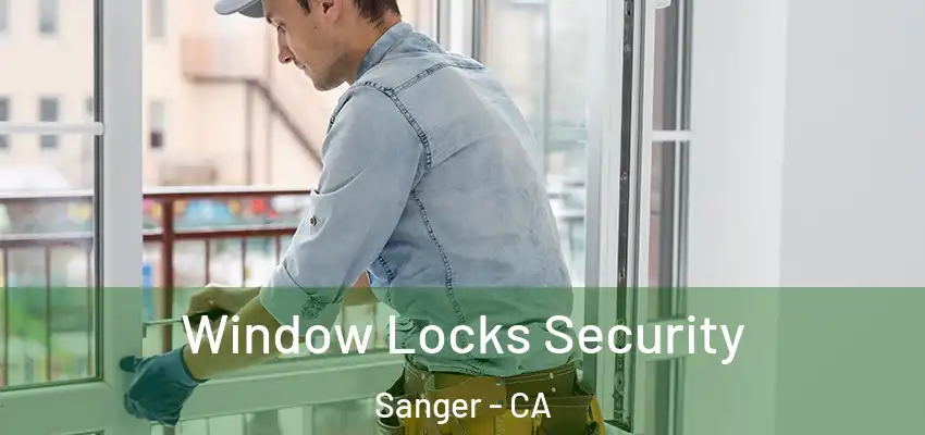  Window Locks Security Sanger - CA